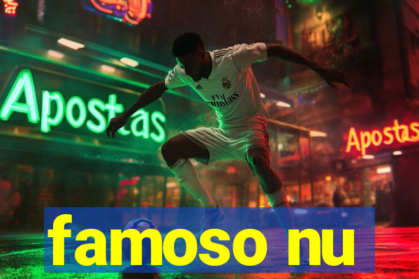 famoso nu